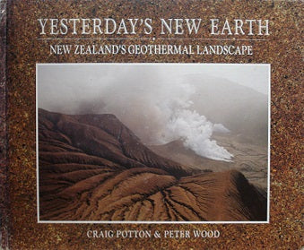Yesterdays New Earth - New Zealand's Geothermal landscape