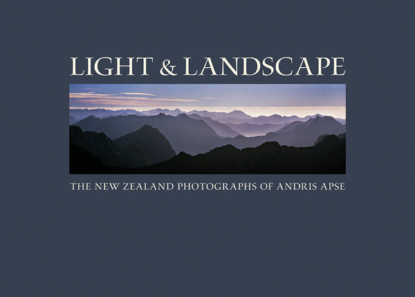 Light & Landscape: The New Zealand Photographs of Andris Apse