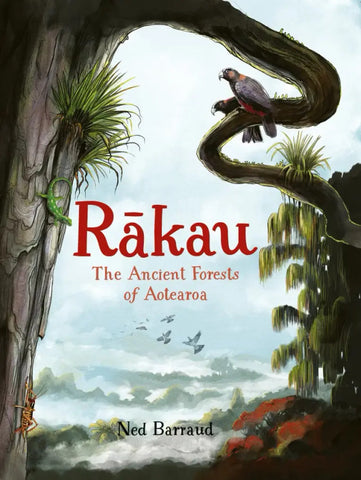 Rakau: The Ancient Forests of Aotearoa