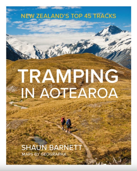 Tramping in Aotearoa: New Zealand's Top 45 Tracks