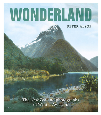 Wonderland: The New Zealand Photographs of Whites Aviation