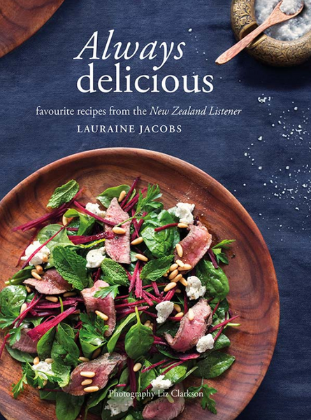 Always Delicious: Favourite Recipes from the New Zealand Listener