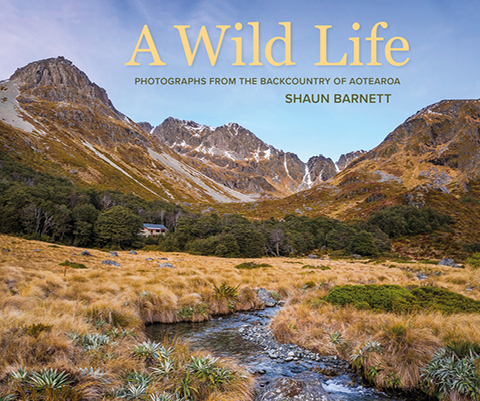 A Wild Life: Photographs from the backcountry of Aotearoa