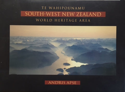 Te Wahipounamu South-West New Zealand - Andris Apse