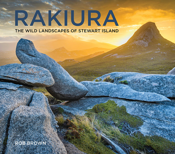 Rakiura: The Wild Landscapes of Stewart Island