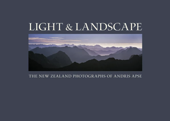 Light & Landscape: The New Zealand Photographs of Andris Apse