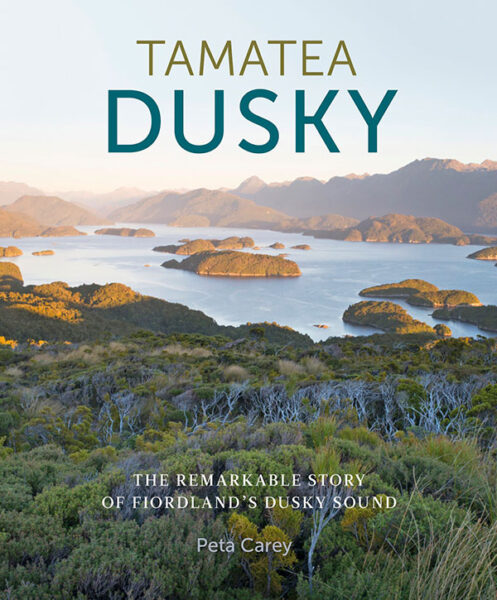 Tamatea Dusky - The Remarkable Story of Fiordland's Dusky Sound