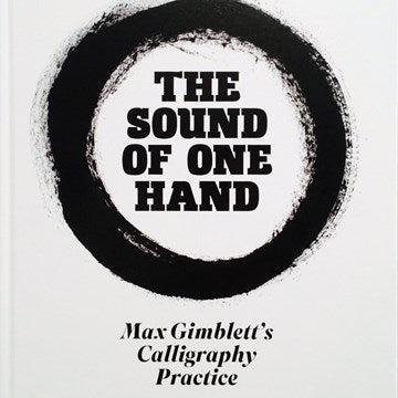 The Sound of One Hand: Max Gimblett's Calligraphy Practice