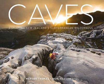 Caves: Exploring New Zealand's Subterranean Wilderness